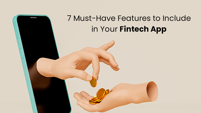7 Must-Have Features to Include in Your Fintech App