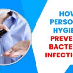 How personal hygiene prevents bacterial infections?
