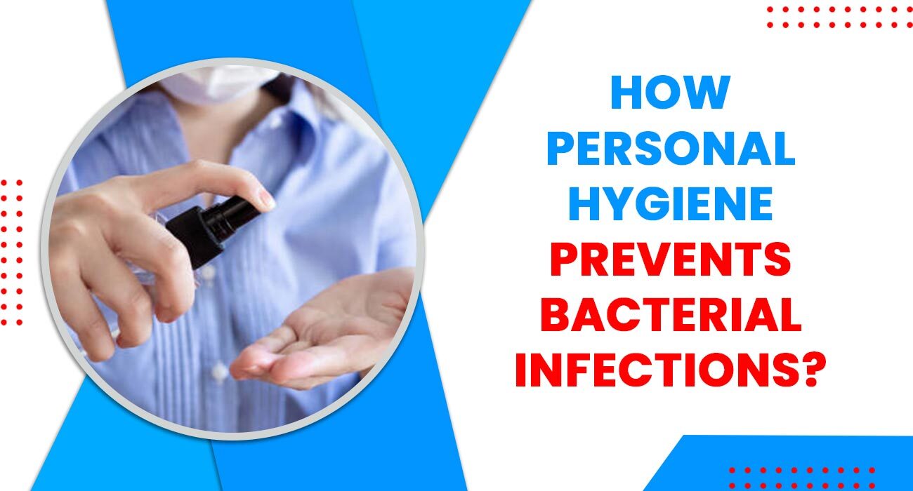 How Personal Hygiene Prevents Bacterial Infections?