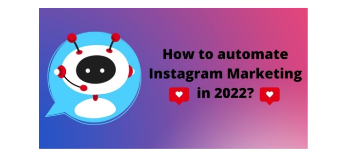 How to automate Instagram Marketing in 2022?
