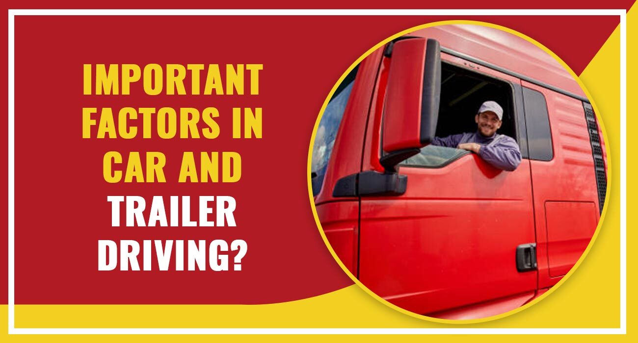 Important factors in Car and Trailer Driving