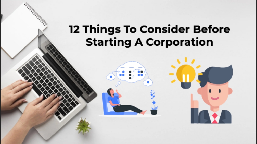 12 Things To Consider Before Starting A Corporation