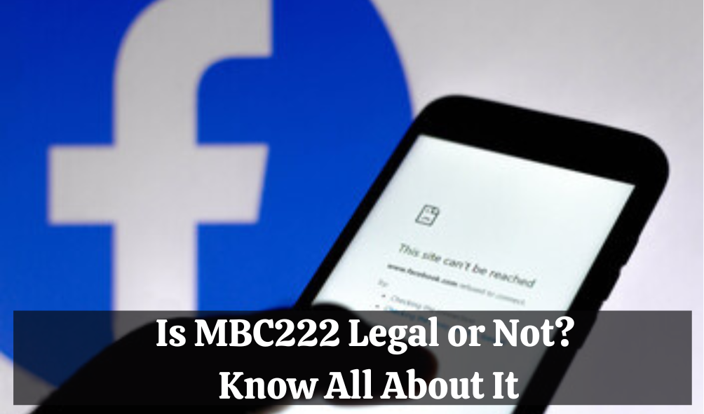 Is MBC222 Legal or Not? Know All About It