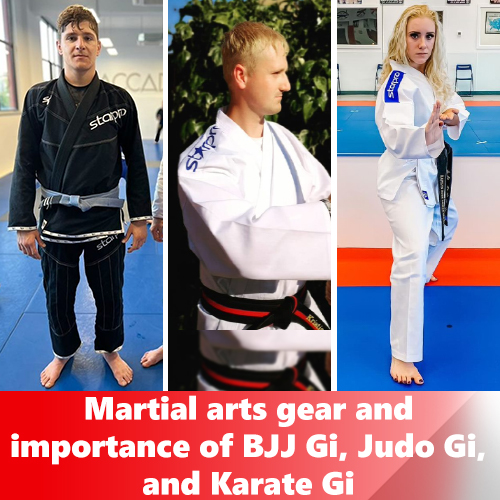 Martial arts gear and importance of BJJ Gi, Judo Gi, and Karate Gi