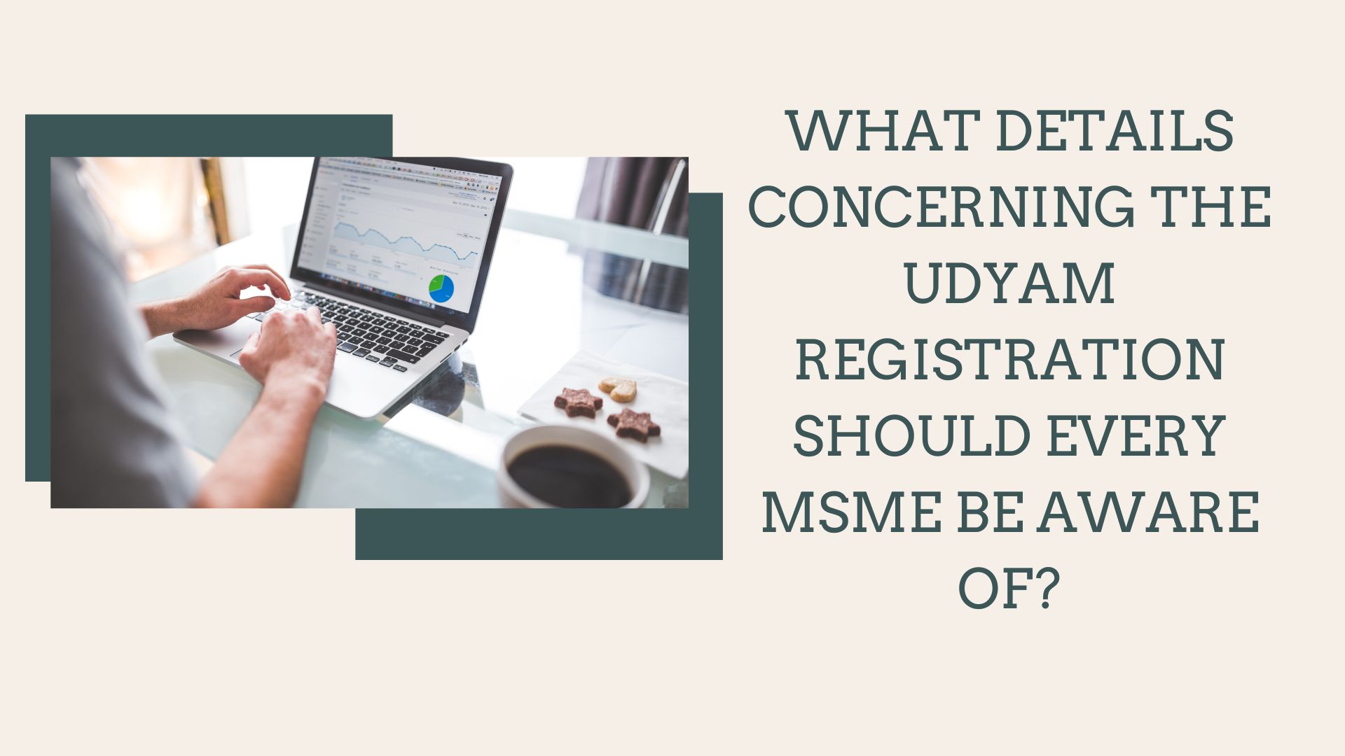 What details concerning the Udyam Registration should every MSME be aware of