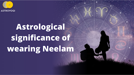 Astrological significance of wearing Neelam